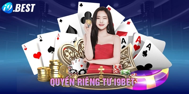 Bet thủ I9bet cần làm gì để bảo vệ quyền riêng tư?